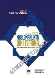 İslam Dini ve Mezhepleri Tarihi 3: Müslümanlıkta Dini Tefrika - İslam Tarihinde Ortaya Çıkmış Ayrılıkçı Görüşler -