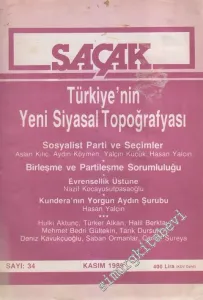 Saçak Aylık Siyaset Kültür Ekonomi Forumu Dergisi -  Dosya: Türkiye'nin Siyasal Topoğrafyası - Sosyalist Parti ve Seçimler - Birleşme ve Partileşme Sorumluluğu - Evrensellik Üstüne - Kundera'nın Yorgun Aydın Şurubu - 34      Kasım 1986