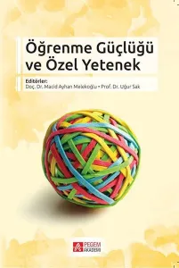 Öğrenme Güçlüğü ve Özel Yetenek - Macid Ayhan Melekoğlu, Uğur Sak