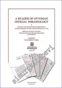 A Reader of Ottoman Official Phraseology: Notes of he British High Commission in Constantinople to the Sublime Porte (1918-1922) : Original Texts in English Translations and Transliterations in Ottoman -         2020