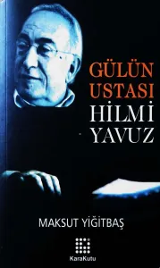 Gülün Ustası Hilmi Yavuz