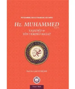 Hz. Muhammed (s.a.v.)  Yaşadığı ve Yön Verdiği Hayat