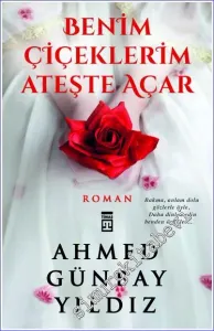 Benim Çiçeklerim Ateşte Açar -