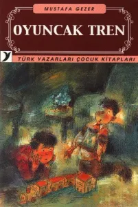 Türk Yazarları Çocuk Kitapları-09: Oyuncak Tren