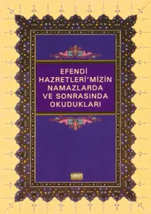 Efendi Hazretlerimizin Namazlarda ve Sonrasında Okudukları
