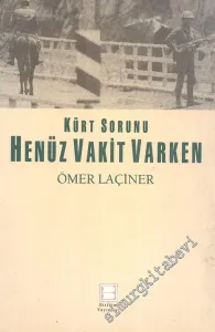 Kürt Sorunu: Henüz Vakit Varken  -