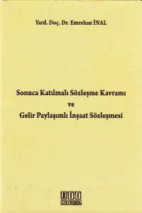Sonuca Katılmalı Sözleşme Kavramı Ve Gelir Paylaşımlı İnşaat Sözleşmesi