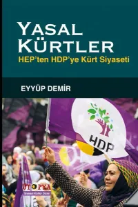Yasal Kürtler; Hep'ten Hdp'ye Kürt Siyaseti