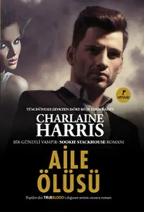 Aile Ölüsü - Sookie Stackhouse serisi 10.Kitap
