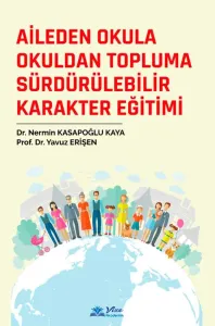 Aileden Okula Okuldan Topluma Sürdürülebilir Karakter Eğitimi