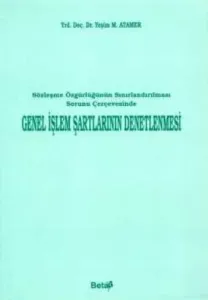 Sözleşme Özgürlüğünün Sınırlandırılması Çerçevesinde Genel İşlem Şartlarının Denetlenmesi