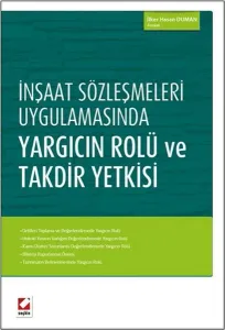 İnşaat Sözleşmeleri Uygulamasında Yargıcın Rolü ve Takdir Yetkisi