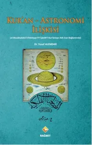 Kur'an - Astronomi İlişkisi (el-Musahabatü'l-Felekiyye fi'l-İşarati'l- Kur'aniyye Adlı Eser Bağlamın