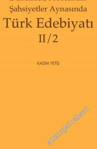 Dönemler, Problemler, Şahsiyetler Aynasında Türk Edebiyatı 2/2 -         2013