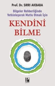 Kendini Bilme - Bilgeler Rehberliğinde Yetkinleşerek Mutlu Olmak İçin
