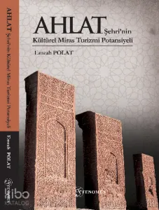 Ahlat Şehri'nin Kültürel Miras Turizmi Potansiyeli