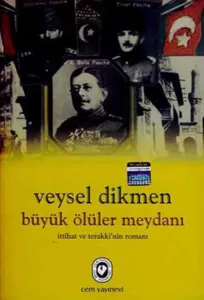 Büyük Ölüler Meydanı İttihat ve Teraki'nin Romanı