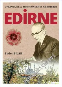 A. Süheyl Ünver'in Kaleminden Edirne -         2021