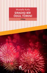 Sıradışı Bir Ödül Töreni Mustafa Kutlu Dergah Yayınları 9789759954048
