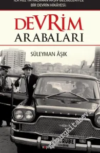 Devrim Arabaları : İlk kez Yayınlanan Arşiv Belgeleriyle Bir Devrin Hikayesi -         2020