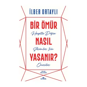 BİR ÖMÜR NASIL YAŞANIR