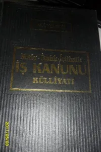 Notlu İzahlı İçtihatlı İçtihatlı İş Kanunu Külliyatı