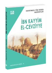 Hayatımıza Yön Veren Nasihatler / İbn Kayyim El-Cevziyye