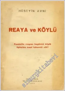 Reaya ve Köylü: Feodalite Reayası ve Bugünkü Köylü Tiplerine Nasıl Tahavvül Etti  -        1941