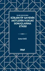 İslam Hukukunda Sübjektif Gayenin Akitlerin Hukuki Sonuçlarına Etkisi