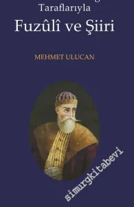 Geleneksel ve Özgün Taraflarıyla Fuzuli ve Şiiri -