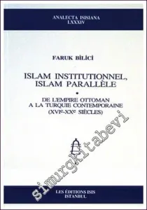 Islam Institutionel, Islam Parallèle : De l'Empire Ottoman à la Turquie Contemporaine (XVIe-XXe siècles) -         2006
