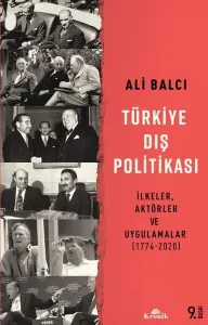 Türkiye Dış Politikası - İlkeler Aktörler ve Uygulamalar 1774 - 2020