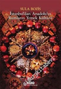 İstanbul'dan Anadolu'ya Rumların Yemek Kültürü -