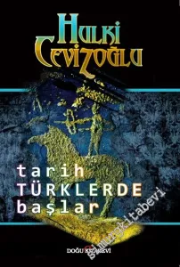 Tarih Türkler'de Başlar: Türk Dili'nin Kökeni -         2019