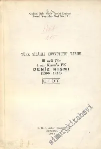 Türk Silahlı Kuvvetleri Tarihi 3. Cilt 1. Kısım'a ek - Deniz Kısmı ( 1299 - 1452 ) ETÜT -