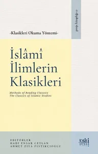 İslâmî İlimlerin Klasikleri - Klasikleri Okuma Yöntemi