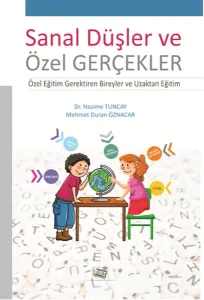 Sanal Düşler ve Özel Gerçekler; Özel Eğitim Gerektiren Bireyler ve Uzaktan Eğitim
