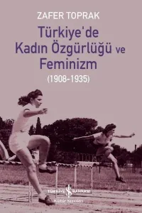 Türkiye’de Kadın Özgürlüğü Ve Feminizm (1908-1935)