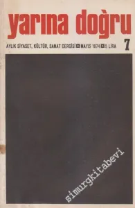 Yarına Doğru Aylık Kültür ve Sanat Dergisi  - Sayı: 7      Mayıs 1974