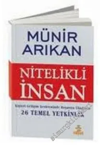 Nitelikli İnsan: Kişisel Gelişim Sürecinde Başarıya Ulaştıran 26 Temel Yetkinlik -        2008