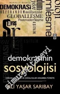 Demokrasinin Sosyolojisi: Çoğunlukçuluk ve Çoğulculuk Arasında Türkiye -
