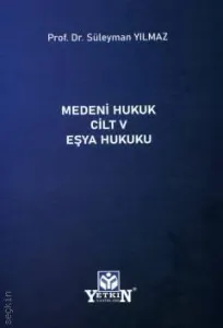 Medeni Hukuk Cilt – V Eşya Hukuku