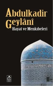 Abdulkadir Geylani Hayat ve Menkıbeleri