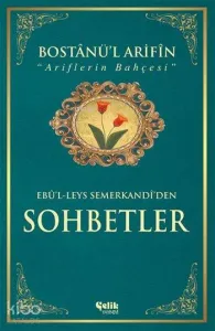 Bostânü'l-Ârifin / Ariflerin Bahçesi (Ciltli-Kuşe); Sohbetler