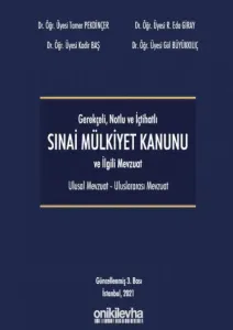 Gerekçeli - Notlu - İçtihatlı Sınai Mülkiyet Kanunu ve İlgili Mevzuat (Ulusal - Uluslararası)