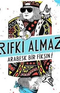 Rıfkı Almaz: Arabesk Bir Fikşın ! -         2014
