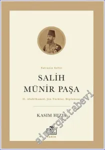 Salih Münir Paşa - Sultanın Sefiri : 2. Abdülhamid Jön Türkler Diplomasi -         2022