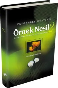 Örnek Nesil 2 / Peygamber Dostları / İslamı Nasıl Anladılar Nasıl Yaşadılar