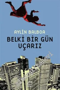 Belki Bir Gün Uçarız -
