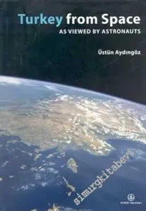 Turkey From Space As Viewed By Astronauts CİLTLİ -
